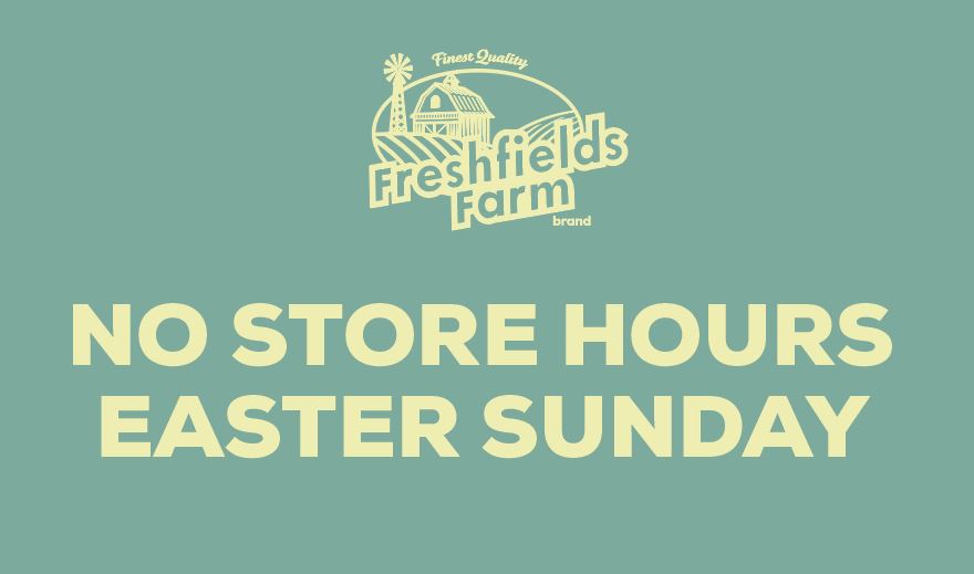 No Easter Store Hours Freshfields Farm